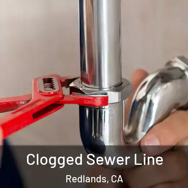  Clogged Sewer Line Redlands, CA
