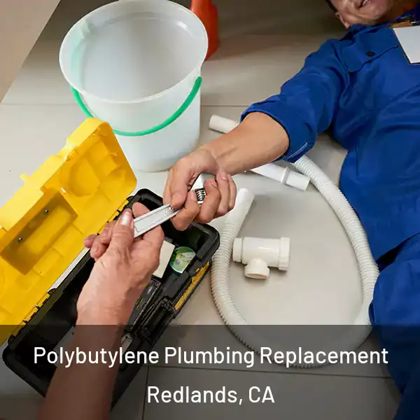  Polybutylene Plumbing Replacement Redlands, CA