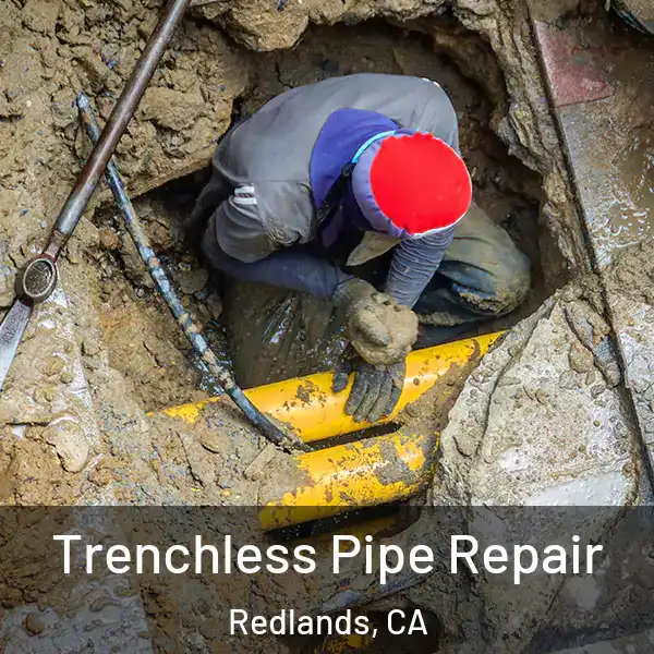  Trenchless Pipe Repair Redlands, CA